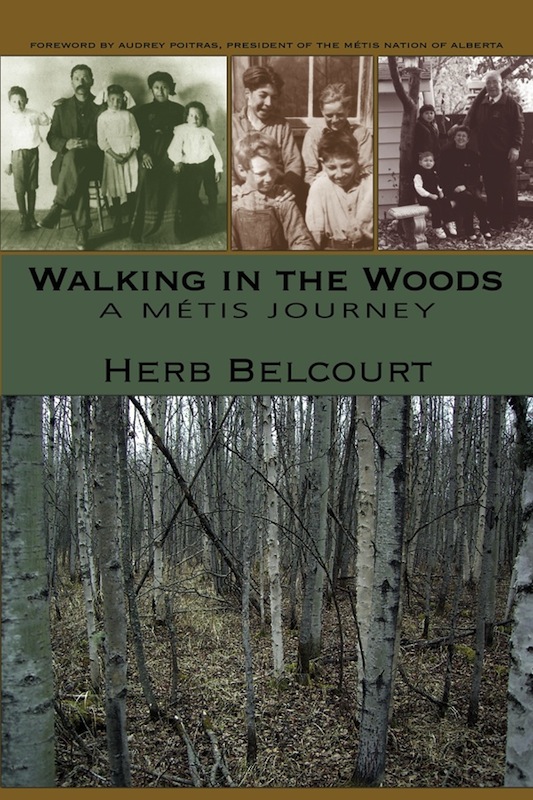 Walking In The Woods A Mtis Journey Herb Belcourt