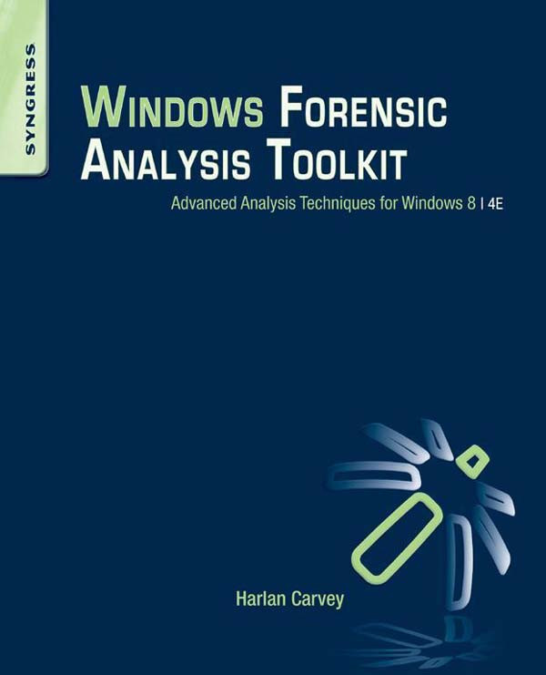 Windows Forensic Analysis Toolkit Advanced Analysis Techniques For Windows 8 Harlan Carvey