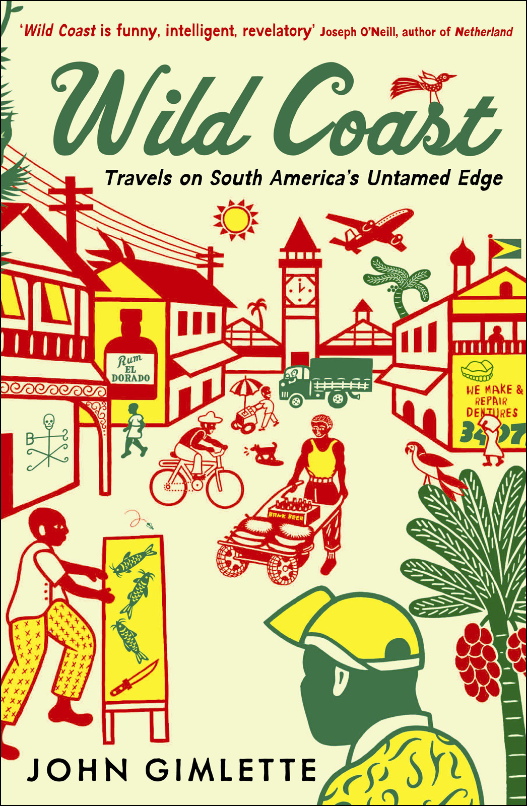 Wild Coast Travels On South Americas Untamed Edge John Gimlette