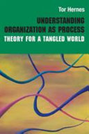 Understanding Organization As Process Theory For A Tangled World Tor Hernes