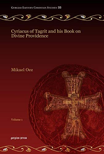 Cyriacus Of Tagrit And His Book On Divine Providence Vol 1 Mikael Oez