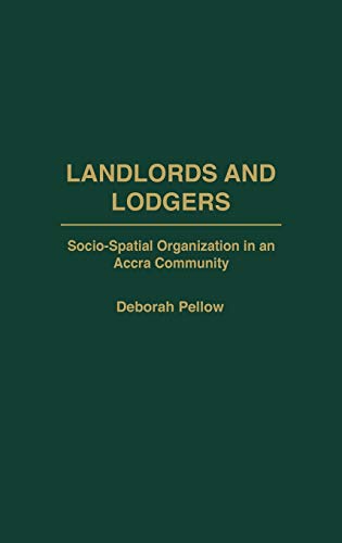 Landlords And Lodgers Sociospatial Organization In An Accra Community Deborah Pellow