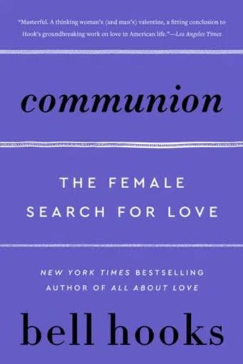 Communion The Female Search For Love Digital Edition September 2021 Bell Hooks