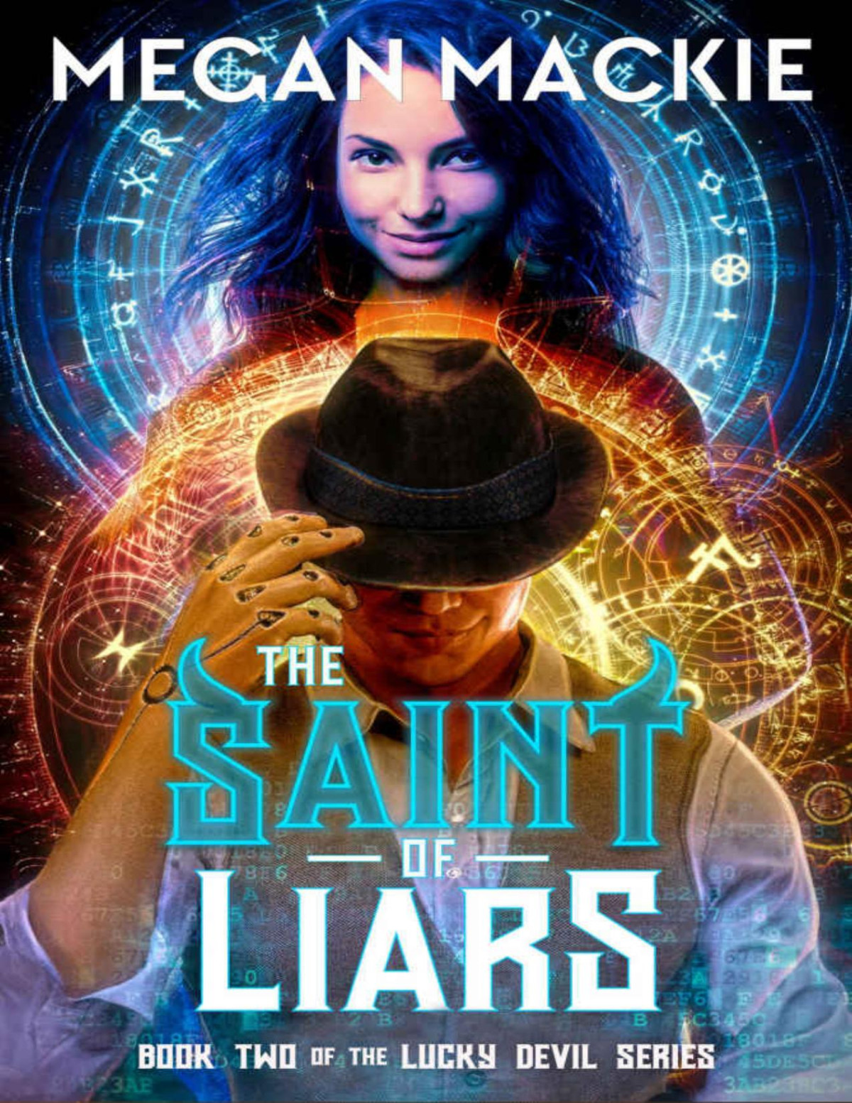 The Saint Of Liars An Urban Fantasy Cyberpunk Thriller The Lucky Devil Book 2 Megan Mackie