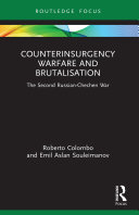 Counterinsurgency Warfare And Brutalisation The Second Russianchechen War Roberto Colombo Emil Aslan Souleimanov