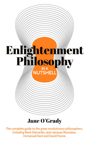 Enlightenment Philosophy In A Nutshell Jane Ogrady