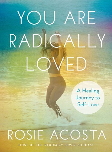 You Are Radically Loved Rosie Acosta