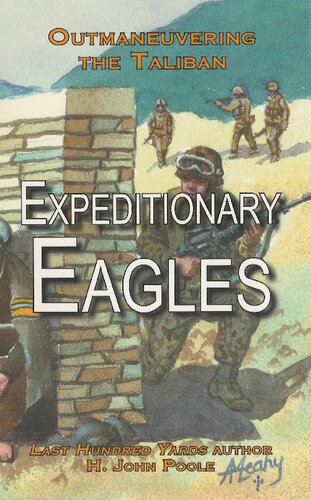 Expeditionary Eagles Outmaneuvering The Taliban H John Poole