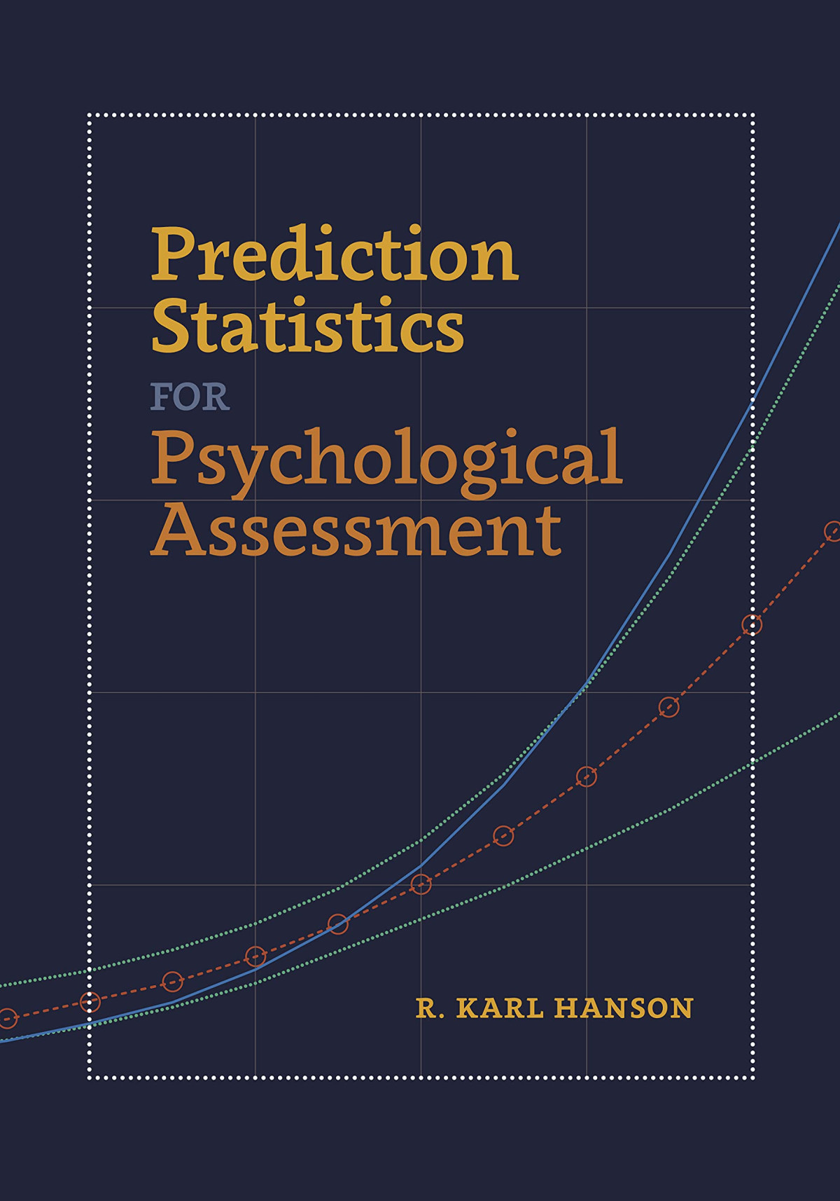 Prediction Statistics For Psychological Assessment 1st Edition Dr R Karl Hanson Phd