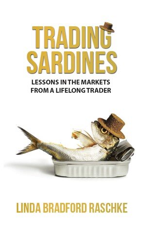 Trading Sardines Lessons In The Markets From A Lifelong Trader Linda Bradford Raschke