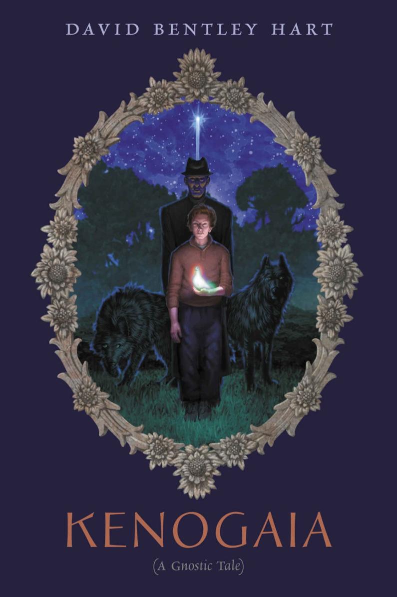 Kenogaia A Gnostic Tale David Bentley Hart