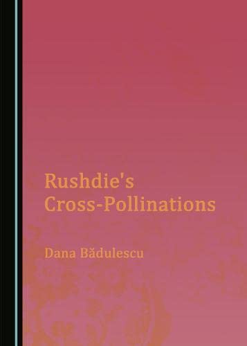Rushdies Crosspollinations 1st Edition Dana Badulescu