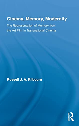 Cinema Memory Modernity The Representation Of Memory From The Art Film To Transnational Cinema 1st Edition Russell Ja Kilbourn