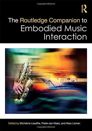 The Routledge Companion To Embodied Music Interaction 1st Edition Micheline Lesaffre Editor