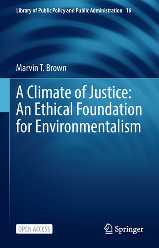 A Climate Of Justice An Ethical Foundation For Environmentalism Marvin T Brown