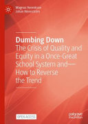 Dumbing Down The Crisis Of Quality And Equity In A Oncegreat School Systemand How To Reverse The Trend Magnus Henrekson