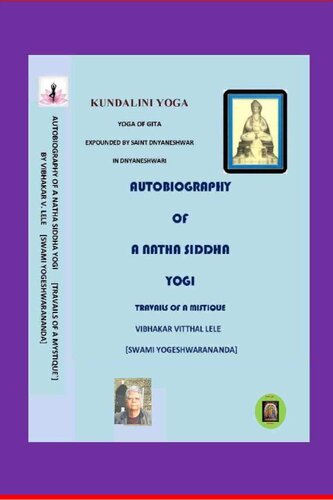 Yoga Of Gita Expounded By Saint Dnyaneshwar Autobiography Of A Natha Siddha Yogi Travails Of A Mystique Vol 1 1st Edition Vibhakar Vitthal Lele