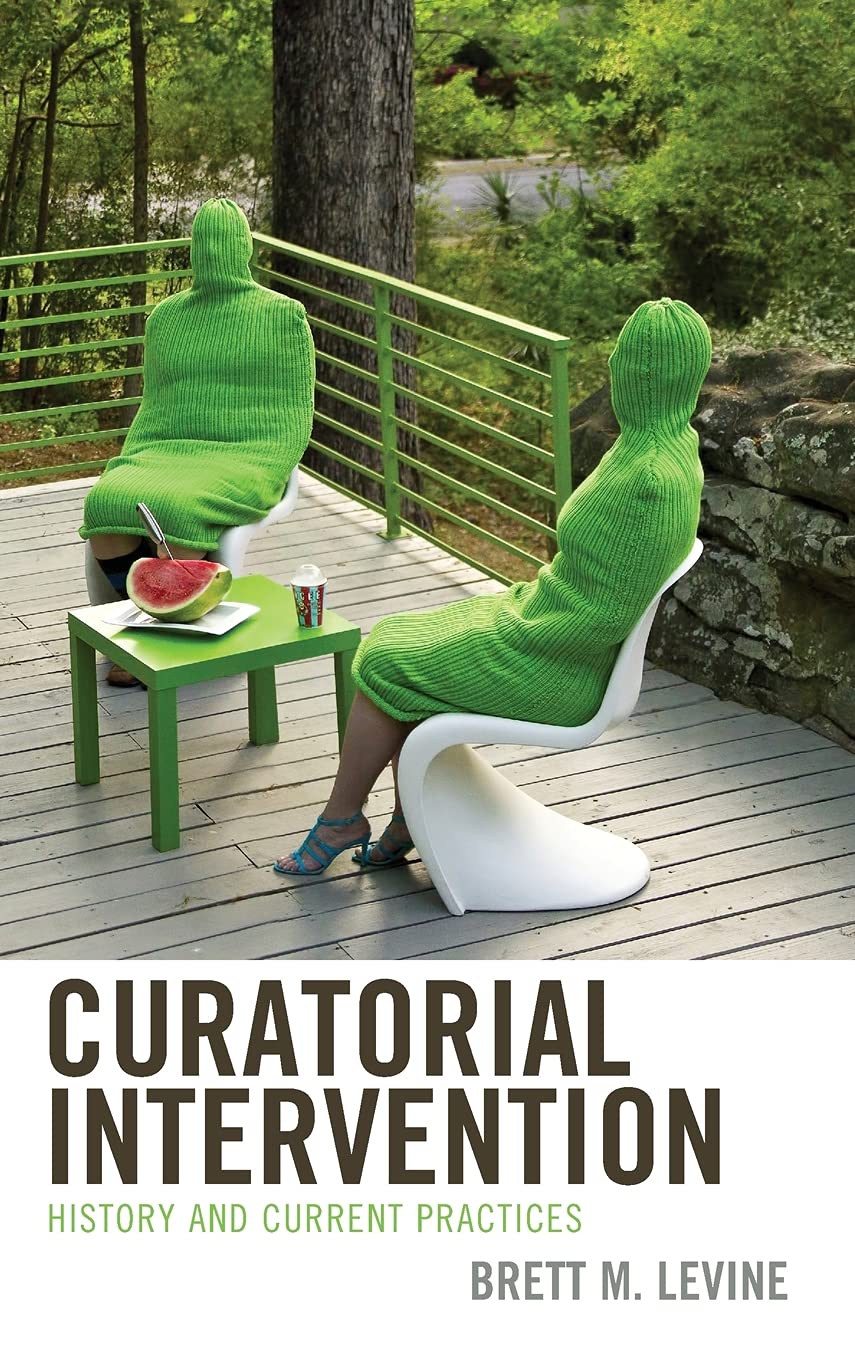 Curatorial Intervention History And Current Practices Brett M Levine
