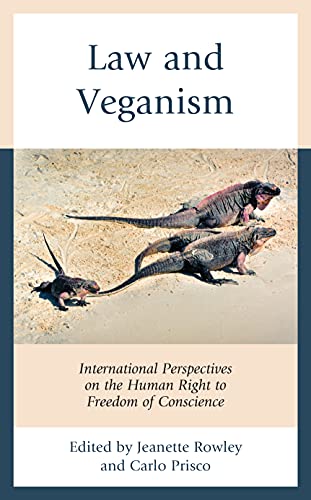 Law And Veganism International Perspectives On The Human Right To Freedom Of Conscience Jeanette Rowley