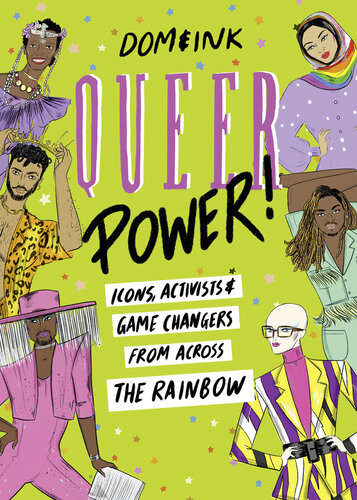 Queer Power Icons Activists And Game Changers From Across The Rainbow 1st Edition Domink