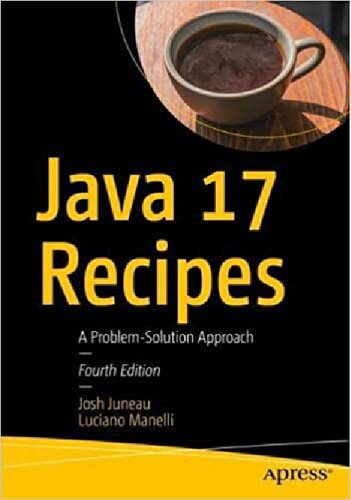 Java 17 Recipes A Problemsolution Approach Josh Juneau Luciano Manelli