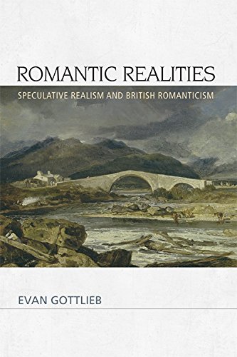 Romantic Realities Speculative Realism And British Romanticism 1st Edition Evan Gottlieb