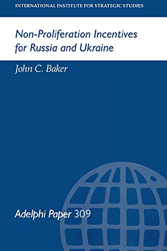 Nonproliferation Incentives For Russia And Ukraine 1st Edition John C Baker