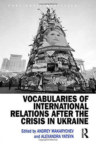 Vocabularies Of International Relations After The Crisis In Ukraine 1st Edition Andrey Makarychev Editor
