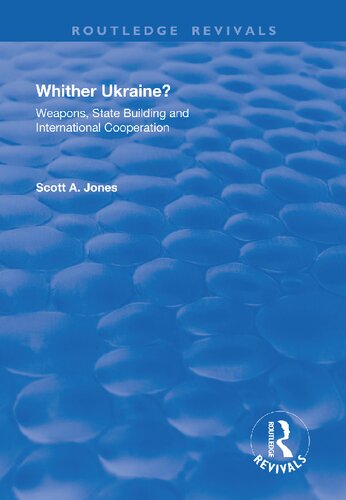 Whither Ukraine Weapons State Building And International Cooperation Scott Allan Jones
