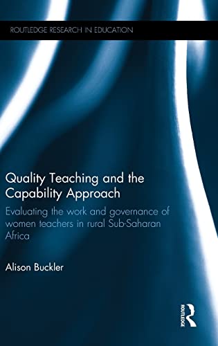 Quality Teaching And The Capability Approach Evaluating The Work And Governance Of Women Teachers In Rural Subsaharan Africa 1st Edition Alison Buckler