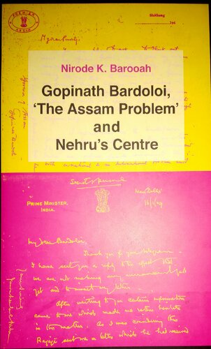 Gopinath Bardoloi The Assam Problem And Nehrus Centre 1st Nirode K Barooah