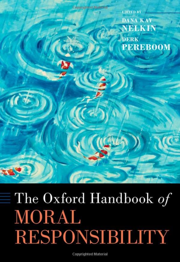 The Oxford Handbook Of Moral Responsibility Dana Kay Nelkin Editor