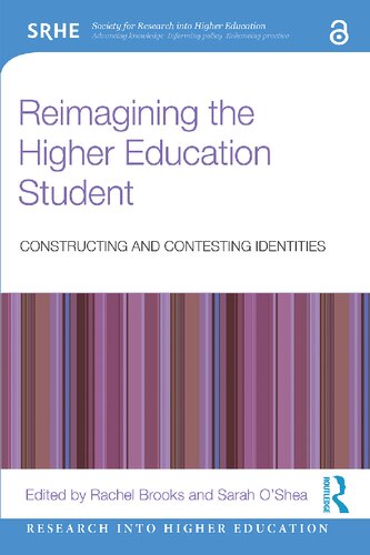 Reimagining The Higher Education Student Constructing And Contesting Identities 1st Edition Rachel Brooks