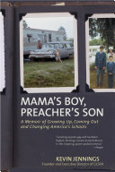 Mamas Boy Preachers Son A Memoir Of Growing Up Coming Out And Changing Americas Schools 1st Edition Kevin Jennings
