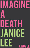 Imagine A Death A Novel 1st Edition Janice Lee