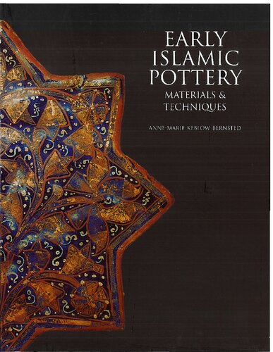 Early Islamic Pottery Materials And Techniques 1st Edition Annemarie Keblow Bernsted