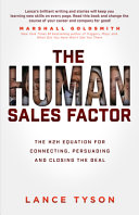 The Human Sales Factor The H2h Equation For Connecting Persuading And Closing The Deal Lance Tyson