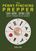 The Pennypinching Prepper Save More Spend Less And Get Prepared For Any Disaster Bernie Carr