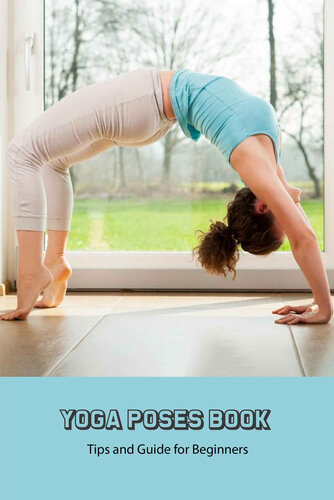 Yoga Poses Book Tips And Guide For Beginners Kindle Juanita