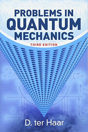Problems In Quantum Mechanics Third Edition Dover Books On Physics 3rd Edition D Ter Haar Editor
