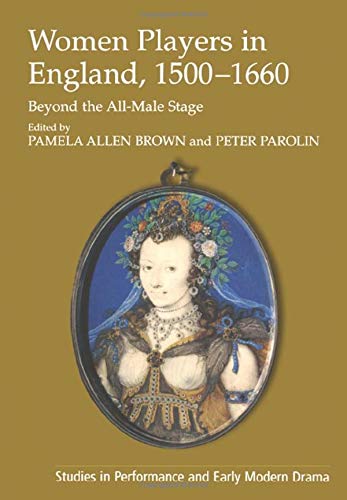 Women Players In England 15001660 Beyond The Allmale Stage Peter Parolin