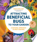 Attracting Beneficial Bugs To Your Garden A Natural Approach To Pest Control 2nd Edition 2nd Jessica Walliser