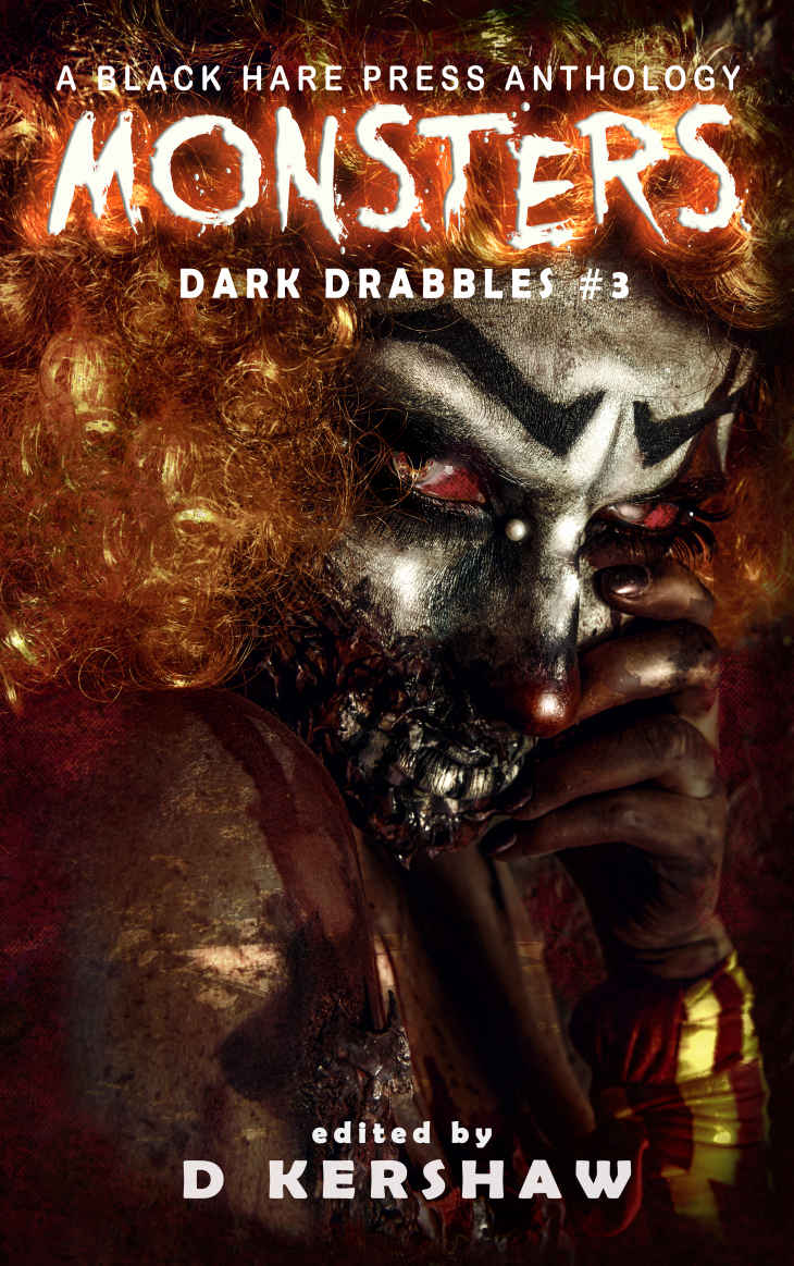 Monsters A Horror Microfiction Anthology Dark Drabbles Book 3 Edited By D Kershaw