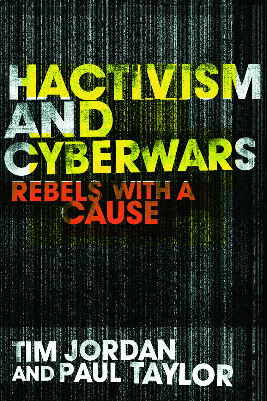 Hacktivism And Cyberwars Taylor Paul Jordan Tim