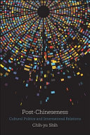 Postchineseness Cultural Politics And International Relations Chihyu Shih
