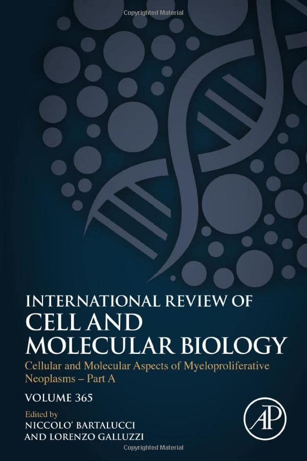 Cellular And Molecular Aspects Of Myeloproliferative Neoplasms Part A Volume 365 International Review Of Cell And Molecular Biology Volume 365 1st Edition Niccolo Bartalucci Editor