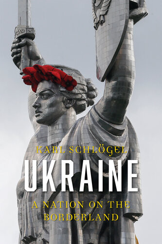Ukraine A Nation On The Borderland 1st Edition Karl Schlgel