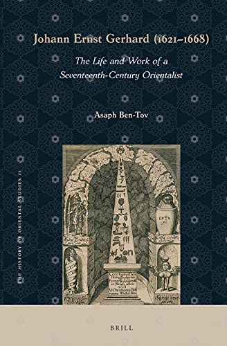 Johann Ernst Gerhard 16211668 The Life And Work Of A Seventeenthcentury Orientalist Asaph Bentov