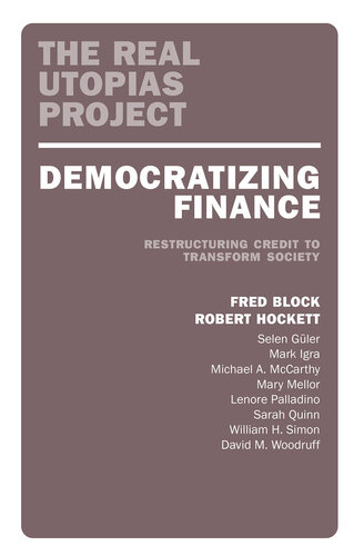 Democratizing Finance Restructuring Credit To Transform Society Fred Block Robert Hockett