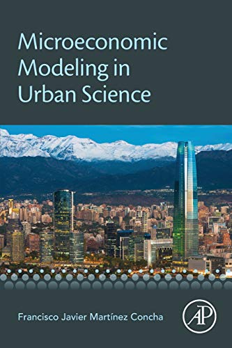 Microeconomic Modeling In Urban Science 1st Edition Francisco Martnez Concha